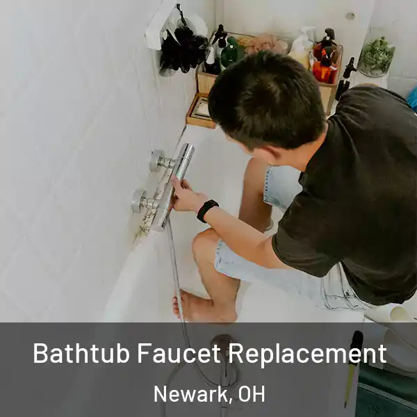  Bathtub Faucet Replacement Newark, OH