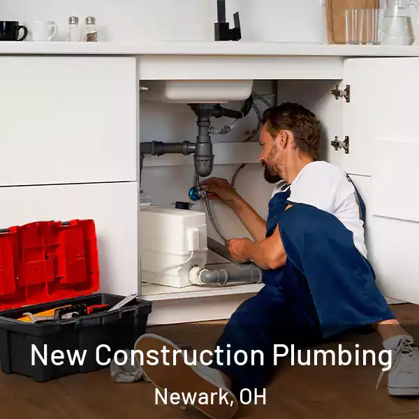  New Construction Plumbing Newark, OH