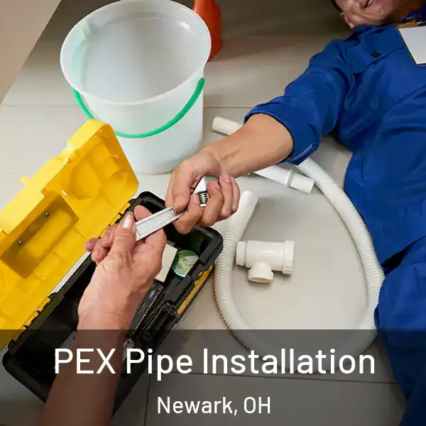  PEX Pipe Installation Newark, OH