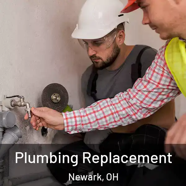  Plumbing Replacement Newark, OH